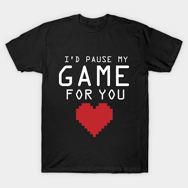 Valentine Day Gift For Gamer Play Video Games Shirt I'd Pause My Game For You T-Shirt by dianoo